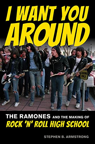 Beispielbild fr I Want You Around: The Ramones and the Making of Rock   n   Roll High School zum Verkauf von Books From California