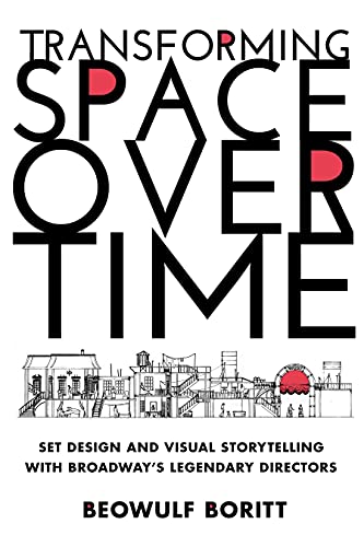 Imagen de archivo de Transforming Space Over Time: Set Design and Visual Storytelling with Broadways Legendary Directors a la venta por Michael Lyons