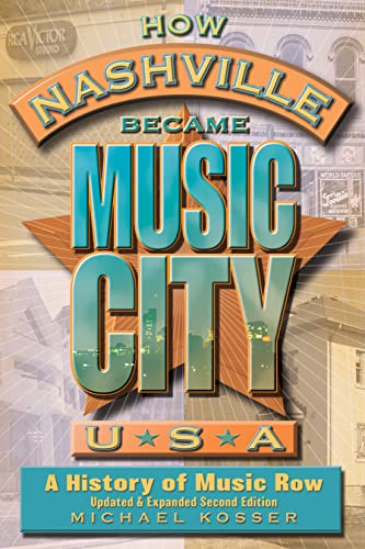 Stock image for How Nashville Became Music City, U.S.A.: A History of Music Row, Updated and Expanded for sale by ThriftBooks-Atlanta