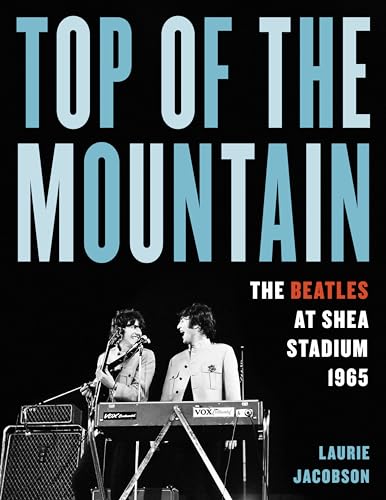 Beispielbild fr Top of the Mountain: The Beatles at Shea Stadium 1965 zum Verkauf von Michael Lyons