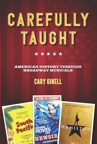 Beispielbild fr Carefully Taught : American History Through Broadway Musicals zum Verkauf von Better World Books