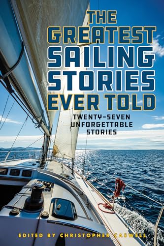 Imagen de archivo de The Greatest Sailing Stories Ever Told: Twenty-Seven Unforgettable Stories a la venta por SecondSale