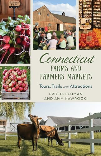 Imagen de archivo de Connecticut Farms and Farmers Markets: Tours, Trails and Attractions a la venta por Michael Lyons
