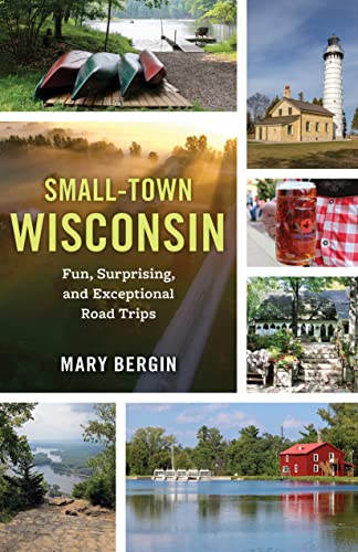 Beispielbild fr Small-Town Wisconsin: Fun, Surprising, and Exceptional Road Trips [Paperback] Bergin, Mary zum Verkauf von Lakeside Books