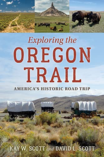 9781493066070: Exploring the Oregon Trail: America's Historic Road Trip