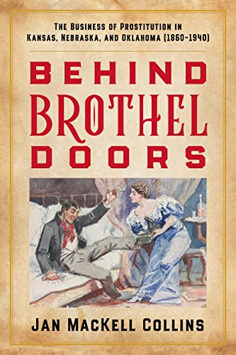 9781493066155: Behind Brothel Doors: The Business of Prostitution in Kansas, Nebraska, and Oklahoma (1860-1940)