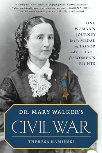 

Dr. Mary Walker's Civil War: One Woman's Journey to the Medal of Honor and the Fight for Women's Rights (Paperback or Softback)