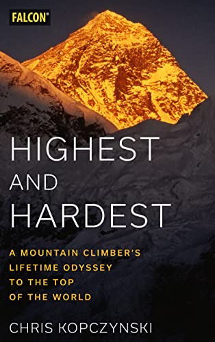 Stock image for Highest and Hardest: A Mountain Climber's Lifetime Odyssey to the Top of the World for sale by ThriftBooks-Dallas