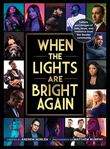 Beispielbild fr When the Lights Are Bright Again: Letters and images of loss, hope, and resilience from the theater community zum Verkauf von BooksRun