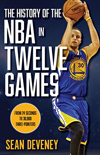 Stock image for The History of the NBA in Twelve Games: From 24 Seconds to 30,000 3-Pointers for sale by Michael Lyons