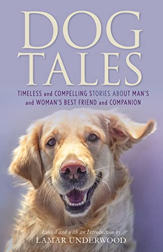 9781493066988: Dog Tales: Timeless and Compelling Stories About Man's and Woman's Best Friend and Companion