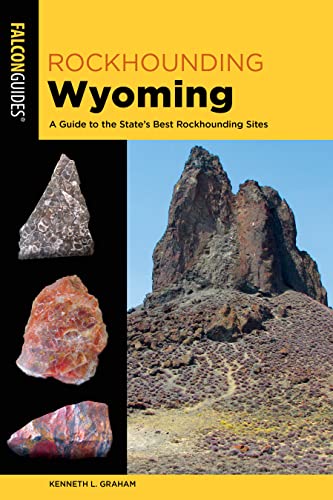 9781493067138: Rockhounding Wyoming: A Guide to the State's Best Rockhounding Sites