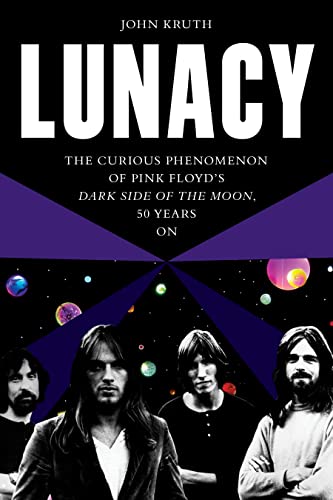 Imagen de archivo de Lunacy: The Curious Phenomenon of Pink Floyd?s Dark Side of the Moon, 50 Years On a la venta por Books Unplugged