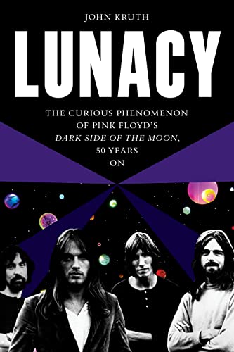 9781493067169: Lunacy: The Curious Phenomenon of Pink Floyd’s Dark Side of the Moon, 50 Years On