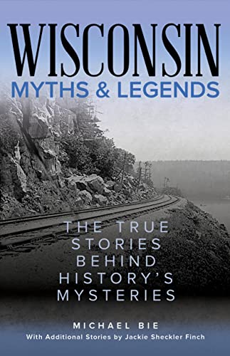 Beispielbild fr Wisconsin Myths & Legends: The True Stories Behind History's Mysteries zum Verkauf von ThriftBooks-Dallas