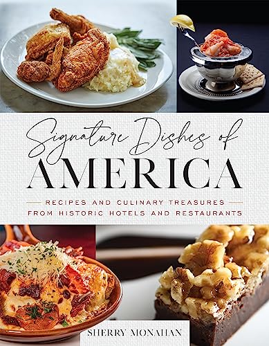 Beispielbild fr Signature Dishes of America: Recipes and Culinary Treasures from Historic Hotels and Restaurants zum Verkauf von gwdetroit
