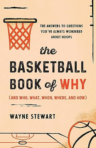 Beispielbild fr The Basketball Book of Why (And Who, What, When, Where, and How) zum Verkauf von Blackwell's