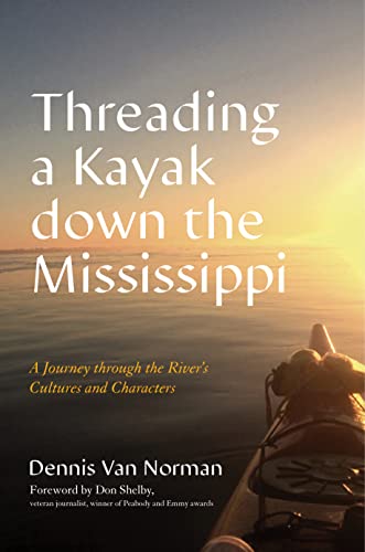 Beispielbild fr From Minnesota to Mile Zero on the Mississippi: Threading a Kayak Through the River's Cultures and Characters zum Verkauf von Revaluation Books
