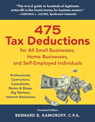 Imagen de archivo de 475 Tax Deductions for All Small Businesses, Home Businesses, and Self-Employed Individuals: Professionals, Contractors, Consultants, Stores & Shops, Gig Workers, Internet Businesses [Paperback] Kamo a la venta por Lakeside Books