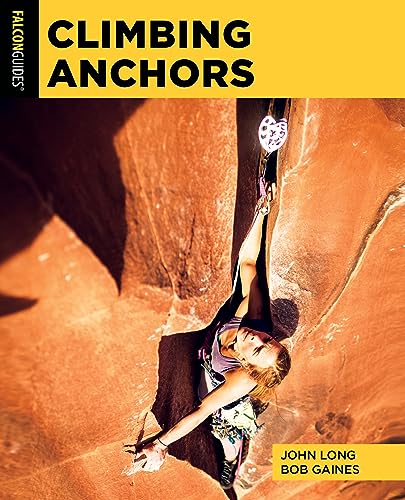 Stock image for Climbing Anchors (How To Climb Series) [Paperback] Long, John and Gaines, Bob for sale by Lakeside Books