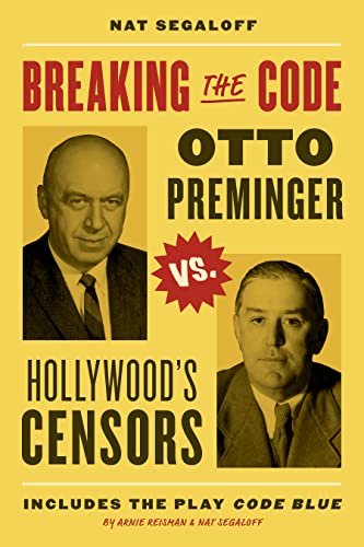 Stock image for Breaking the Code: Otto Preminger versus Hollywood  s Censors for sale by Bookmans