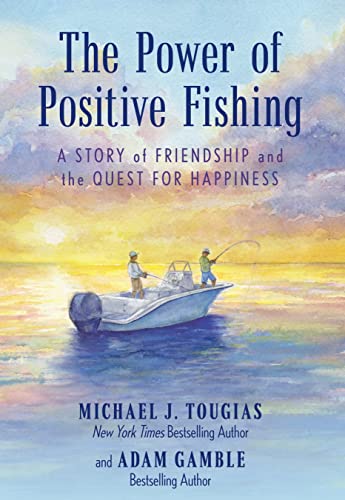 Imagen de archivo de The Power of Positive Fishing: A Story of Friendship and the Quest for Happiness a la venta por Michael Lyons