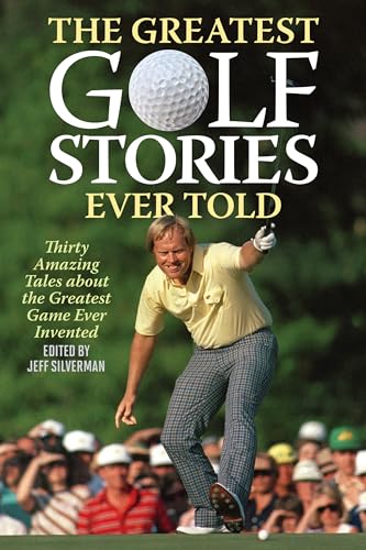 Beispielbild fr The Greatest Golf Stories Ever Told: Thirty Amazing Tales about the Greatest Game Ever Invented zum Verkauf von Monster Bookshop