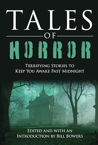 Imagen de archivo de Tales of Horror: Terrifying Stories to Keep You Awake Past Midnight [Paperback] Bowers, Bill a la venta por Lakeside Books