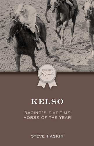 Imagen de archivo de Kelso: Racing's Five-Time Horse of the Year [Paperback] Haskin, Steve a la venta por Lakeside Books