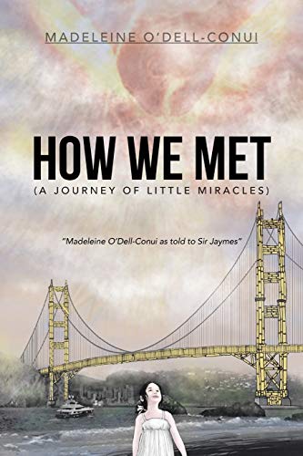 Stock image for How We Met (a Journey of Little Miracles): Madeleine O'Dell-Conui as Told to Sir Jaymes for sale by Chiron Media