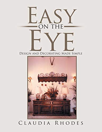 Stock image for Easy on the Eye Design and Decorating Made Simple for sale by PBShop.store US