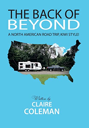 9781493107421: The Back of Beyond: A North American Road Trip, Kiwi Style!