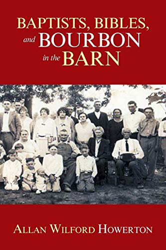 Beispielbild fr Baptists, Bibles, and Bourbon in the Barn: The Stories, the Characters, and the Haunting Places of a West (O'MG) Kentucky Childhood. zum Verkauf von Lucky's Textbooks