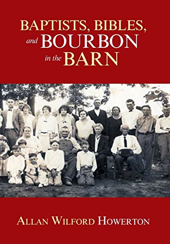 Beispielbild fr Baptists, Bibles, and Bourbon in the Barn: The Stories, the Characters, and the Haunting Places of a West (O'Mg) Kentucky Childhood. zum Verkauf von Lucky's Textbooks