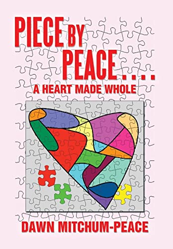9781493109074: Piece by Peace....a Heart Made Whole