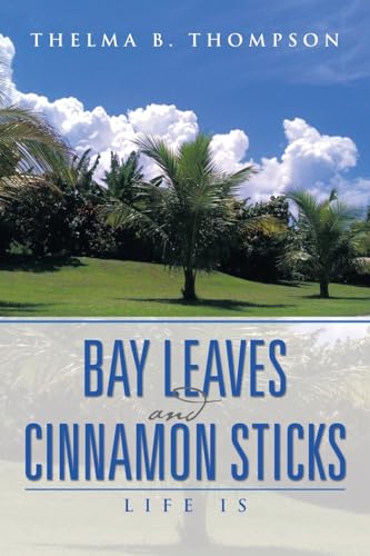 Stock image for Bay Leaves and Cinnamon Sticks: Life Is for sale by BookHolders