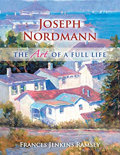 Imagen de archivo de Joseph Nordmann: The Art of a Full Life a la venta por Books From California