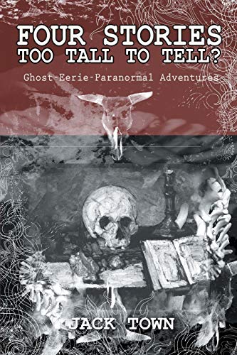 Beispielbild fr Four Stories Too Tall to Tell?: Ghost-Eerie-Paranormal Adventures zum Verkauf von Chiron Media