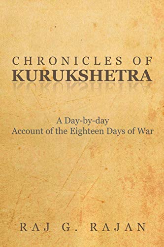 9781493124787: Chronicles Of Kurukshetra: A Day-by-day Account of the Eighteen Days of War