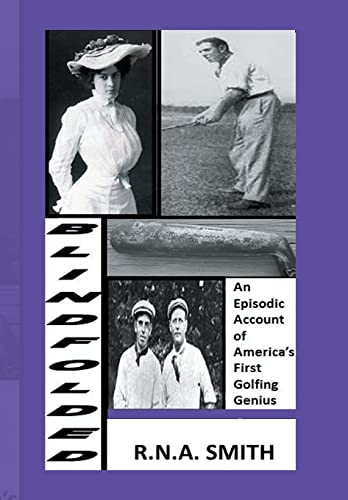 9781493130368: Blindfolded: An Episodic Account of America's First Golfing Genius