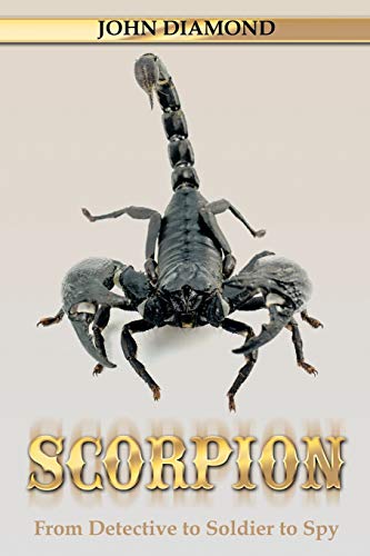 Stock image for Scorpion: From Detective to Soldier to Spy for sale by THE SAINT BOOKSTORE