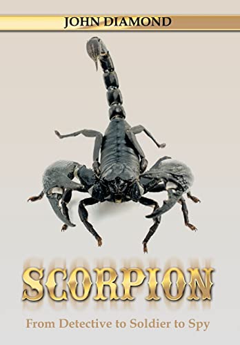 Stock image for Scorpion: From Detective to Soldier to Spy for sale by THE SAINT BOOKSTORE