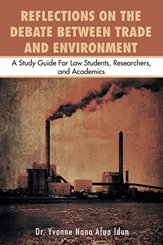 Stock image for Reflections on the Debate Between Trade and Environment: A Study Guide for Law Students, Researchers, and Academics for sale by Chiron Media