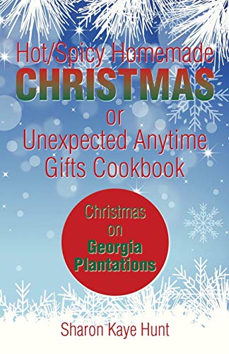 Stock image for HotSpicy Homemade Christmas or Unexpected Anytime Gifts Cookbook Christmas on Georgia Plantations for sale by PBShop.store US