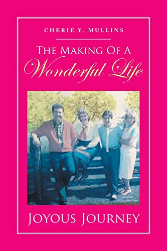 Imagen de archivo de The Making of a Wonderful Life: Joyous Journey a la venta por ThriftBooks-Dallas
