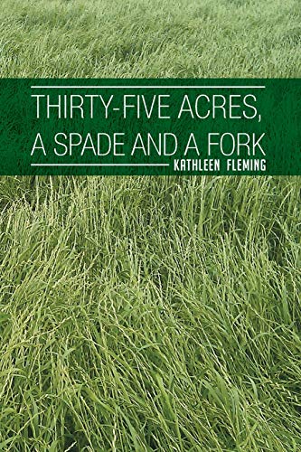 9781493144259: Thirty-five Acres, A Spade And A Fork