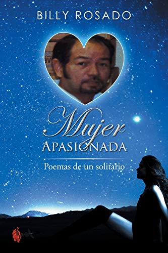 Imagen de archivo de Mujer Apasionada: Poemas de un Solitario (Spanish Edition) a la venta por Lucky's Textbooks