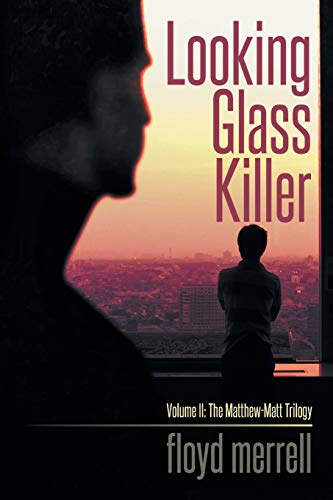 Stock image for Looking Glass Killer Volume II The MatthewMatt Trilogy Volume 2 for sale by PBShop.store US