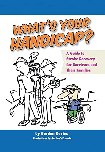 What's Your Handicap? A Guide to Stroke Recovery for Survivors and Their Families