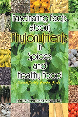 Beispielbild fr Fascinating Facts about Phytonutrients in Spices and Healthy Food Scientifically Proven Facts zum Verkauf von PBShop.store US